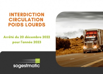 Interdiction Circulation poids lourds : Arrêté du 20 décembre 2022 pour l’année 