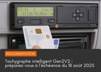 Tachygraphe intelligent Gen2V2 : préparez-vous à l’échéance du 18 août 2025