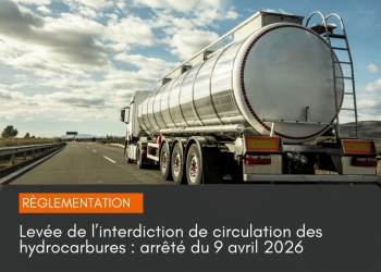 Arrêté du 9 avril 2026 : levée de l’interdiction de circulation des hydrocarbure