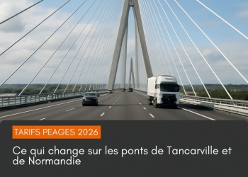 Tarifs des péages 2026 : ce qui change sur les ponts de Tancarville et Normandie
